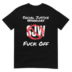 SJW Social Justice Warriors FUCK OFF T-Shirt