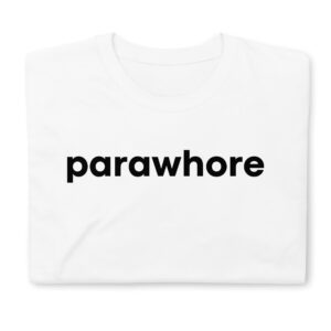 Parawhore Unisex T-Shirt (White)