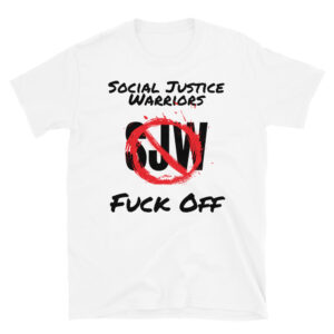 SJW Social Justice Warriors FUCK OFF White T-Shirt