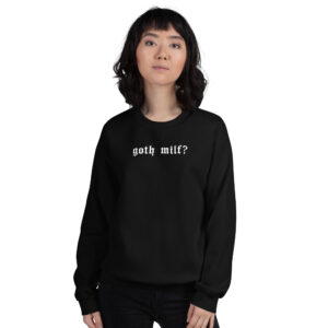 Alternative view of Goth Milf? Sweatshirt