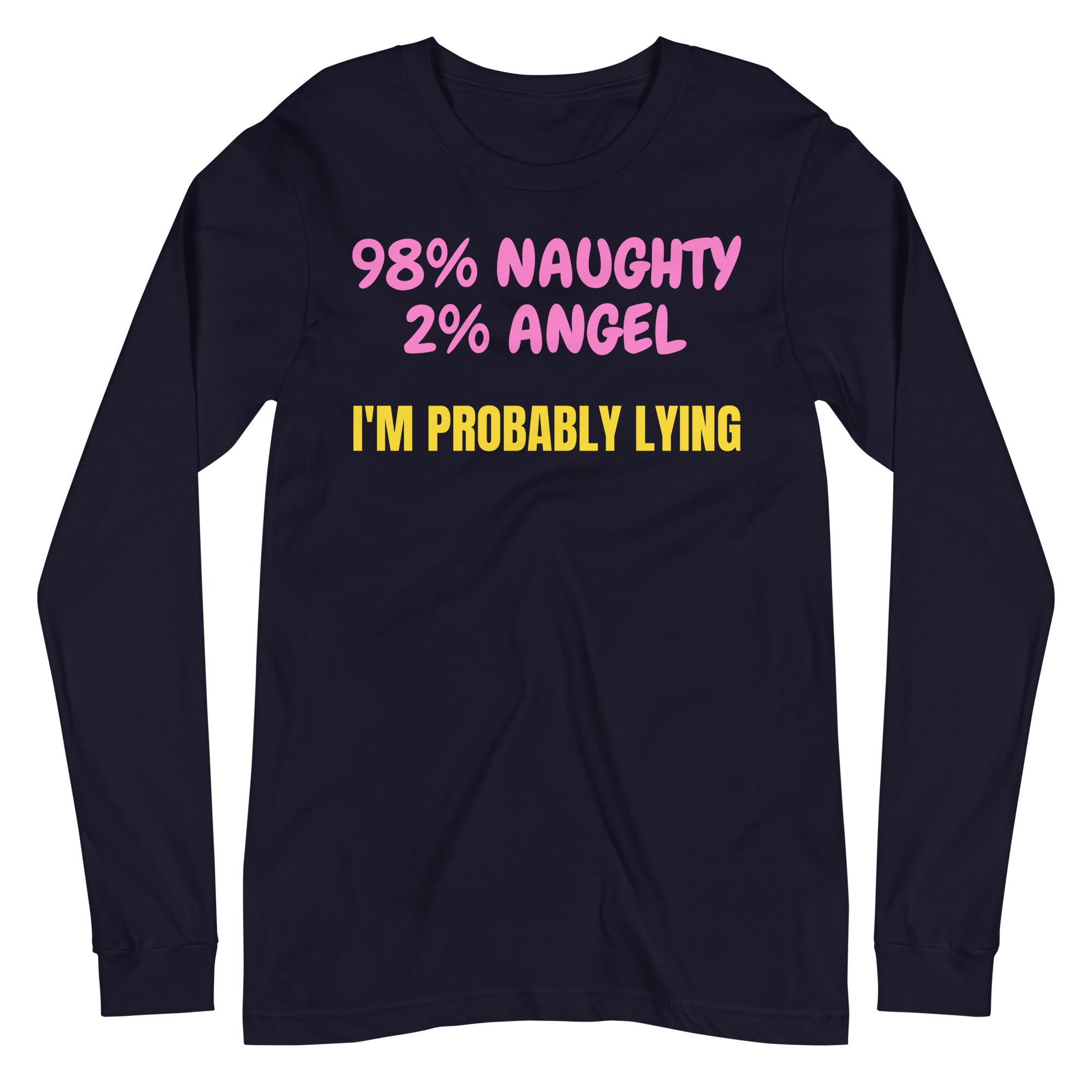 98% NAUGHTY 2% ANGEL I'm Probably Lying Long Sleeve T-Shirt