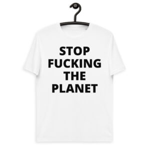 Hayley Williams STOP FUCKING THE PLANET organic t-shirt