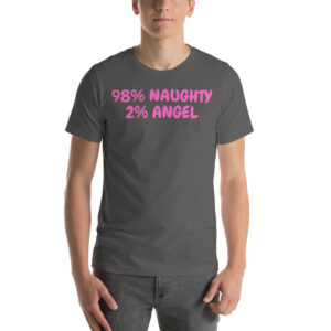 98% NAUGHTY 2% ANGEL Unisex T-Shirt