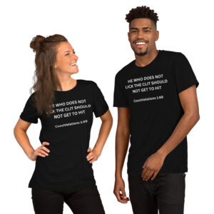 He Who Does Not Lick The Clit Should Not Get To Hit unisex couple t-shirt