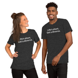 Life’s short Get a Divorce T-Shirt