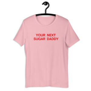 YOUR NEXT SUGAR DADDY T-Shirt Adam Scott Monster-In-Law