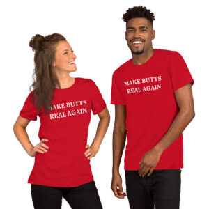 MAKE BUTTS REAL AGAIN T-Shirt