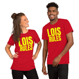 LOIS RULES Unisex t-shirt