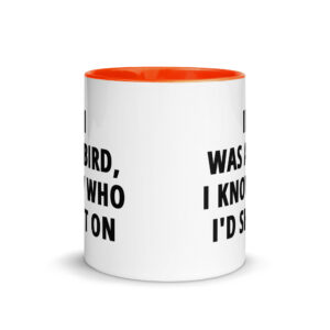 If I Was A Bird I Know Who I’d Shit On Mug with Color Inside - Image 8