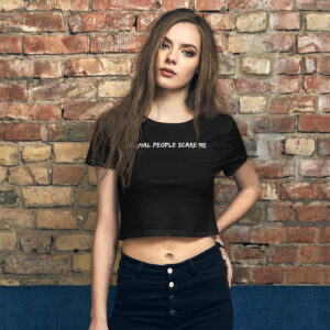 Normal People Scare Me Crop Top Shirt