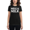 MEGA MILK (in white letters) Women's t-shirt