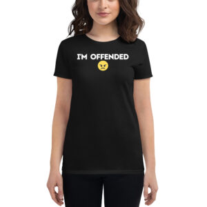 I’M OFFENDED Women's T-Shirt | Funny Karen T-Shirt