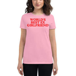 WORLD'S BEST EX GIRLFRIEND shirt