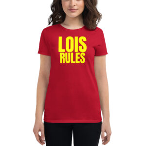 LOIS RULES Women's t-shirt