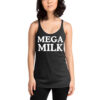 MEGA MILK (in white letters) Women's Racerback Tank