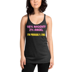 98% Naughty 2% Angel I'm Probably Lying Women's Tank Top