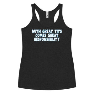 With Great Tits Comes Great Responsibility Women's Tank Top