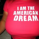Boobs T-Shirt I AM THE AMERICAN DREAM