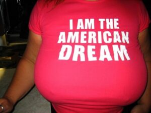 Boobs T-Shirt I AM THE AMERICAN DREAM