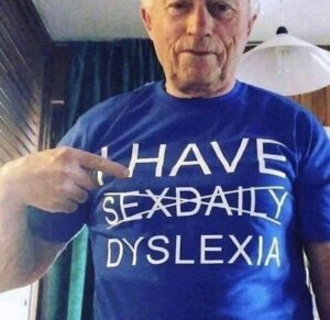 I Have SexDaily Dyslexia t-shirt