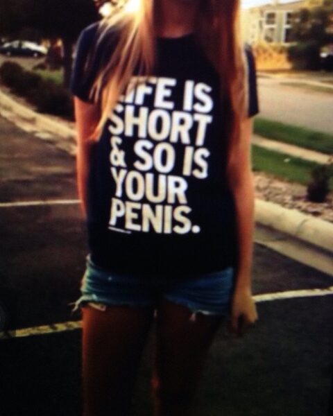 Life Is Short & So Is Your Penis funny tee shirt