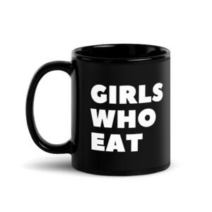 GIRLS WHO EAT Black Glossy Mug