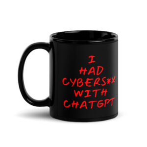 I HAD CYBERSEX WITH CHATGPT Coffee Mug