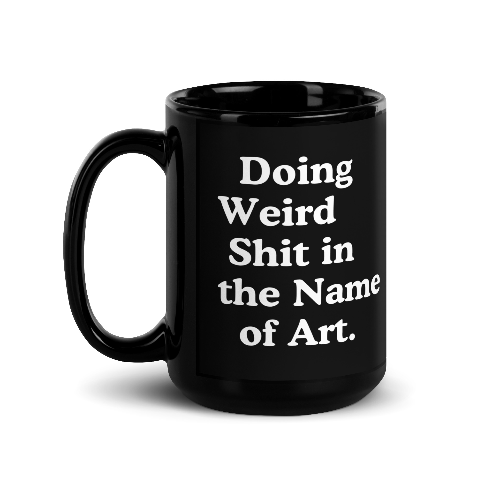 Doing Weird Shit in the Name of Art Black Glossy Mug - Image 4