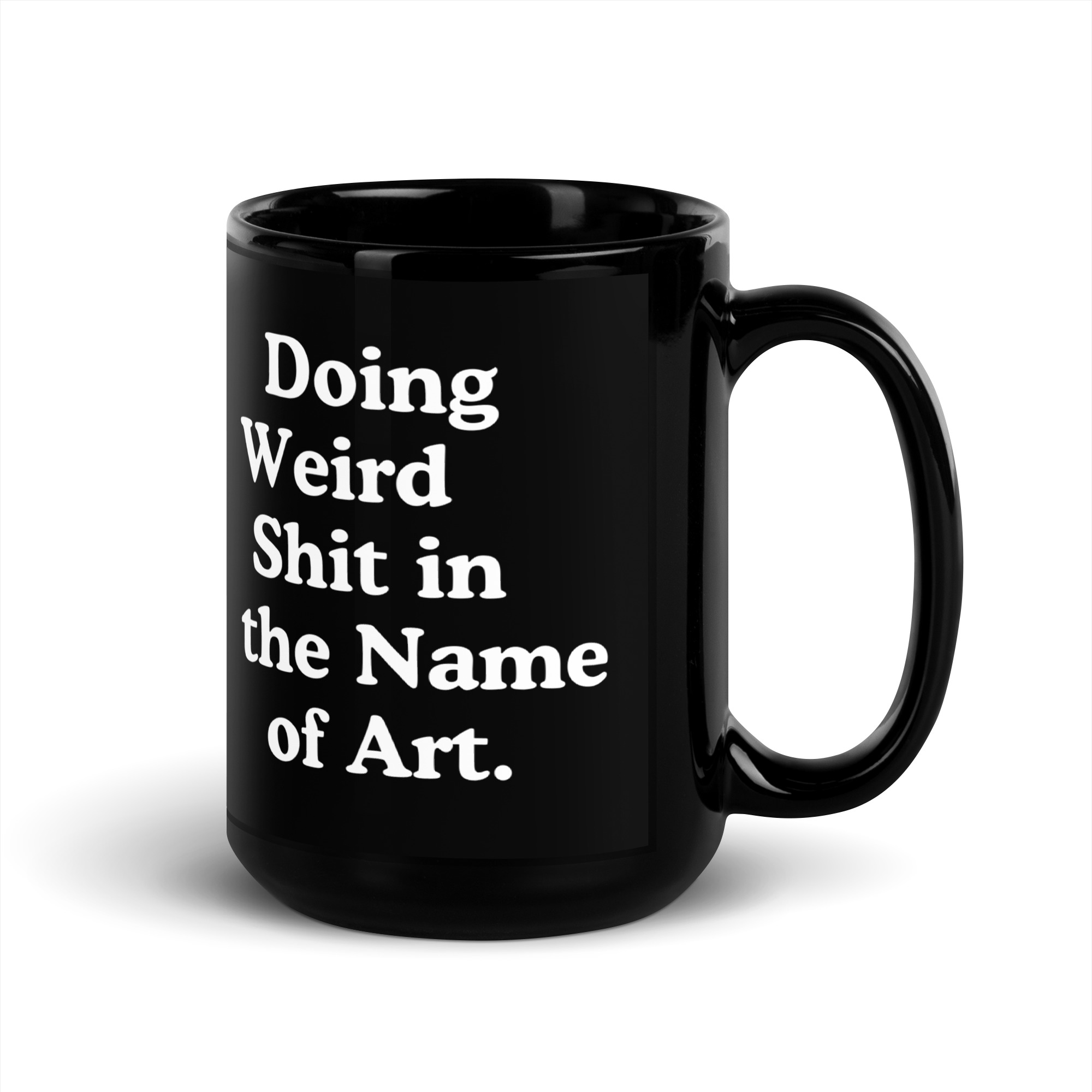 Doing Weird Shit in the Name of Art Black Glossy Mug - Image 5