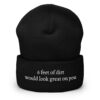 6 FEET OF DIRT WOULD LOOK GREAT ON YOU Cuffed Beanie (Embroidered)