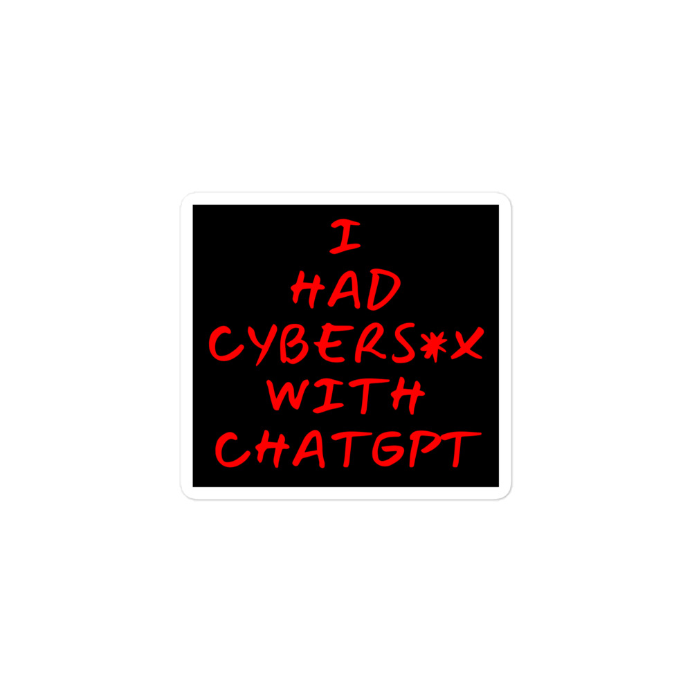 I Had Cybersex With Chatgpt Sticker Pygear Com