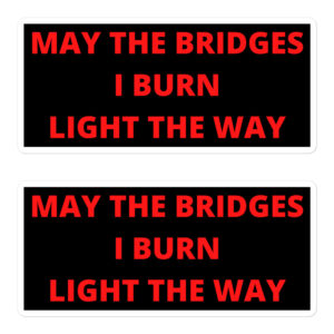 MAY THE BRIDGES I BURN LIGHT THE WAY Sticker Pack