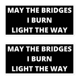 MAY THE BRIDGES I BURN LIGHT THE WAY Sticker Pack (in white letters)