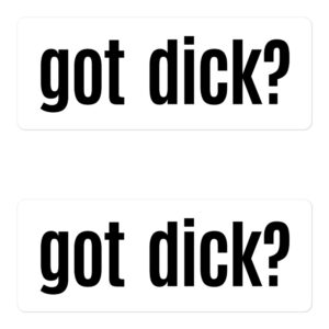 GOT DICK? Sticker Pack