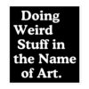 Doing Weird Stuff in the Name of Art sticker