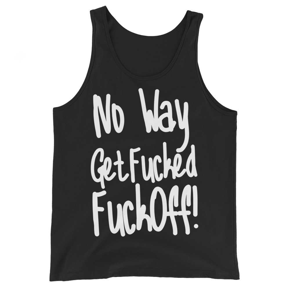 No Way Get Fucked Fuck Off Tank Top - Image 2