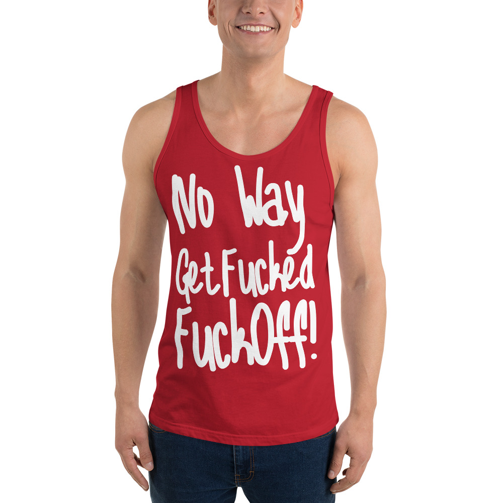 No Way Get Fucked Fuck Off Tank Top - Image 5