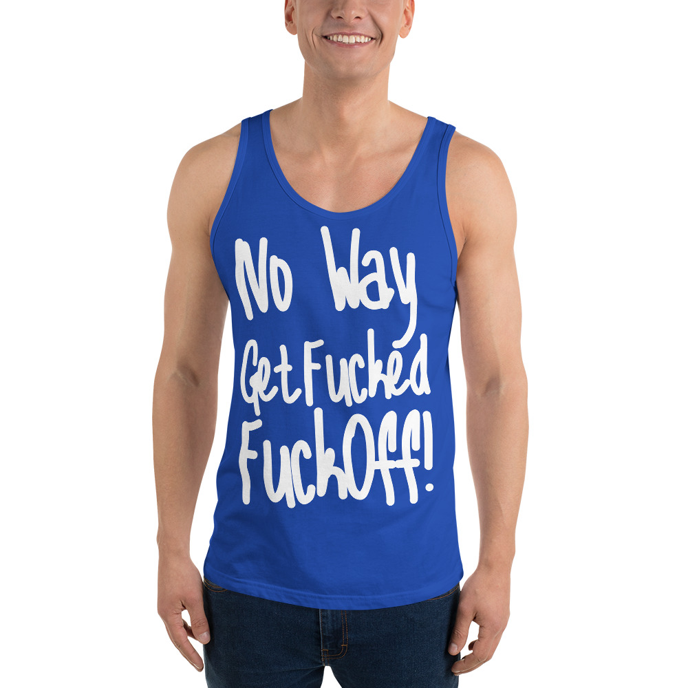 No Way Get Fucked Fuck Off Tank Top - Image 7