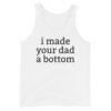 I Made Your Dad A Bottom Tank Top