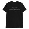 6 FEET OF DIRT WOULD LOOK GREAT ON YOU T-Shirt