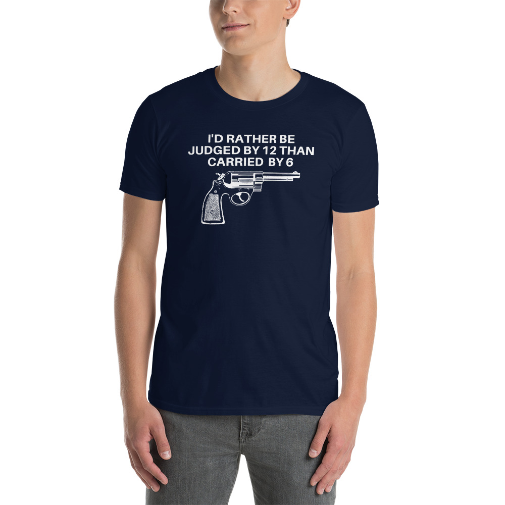 I'D RATHER BE JUDGED BY 12 THAN CARRIED BY 6 T-Shirt - Image 2