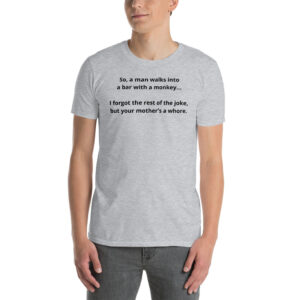 So a man walks into a bar with a monkey... Funny T-Shirt