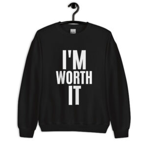 I’m WORTH It Black Sweatshirt