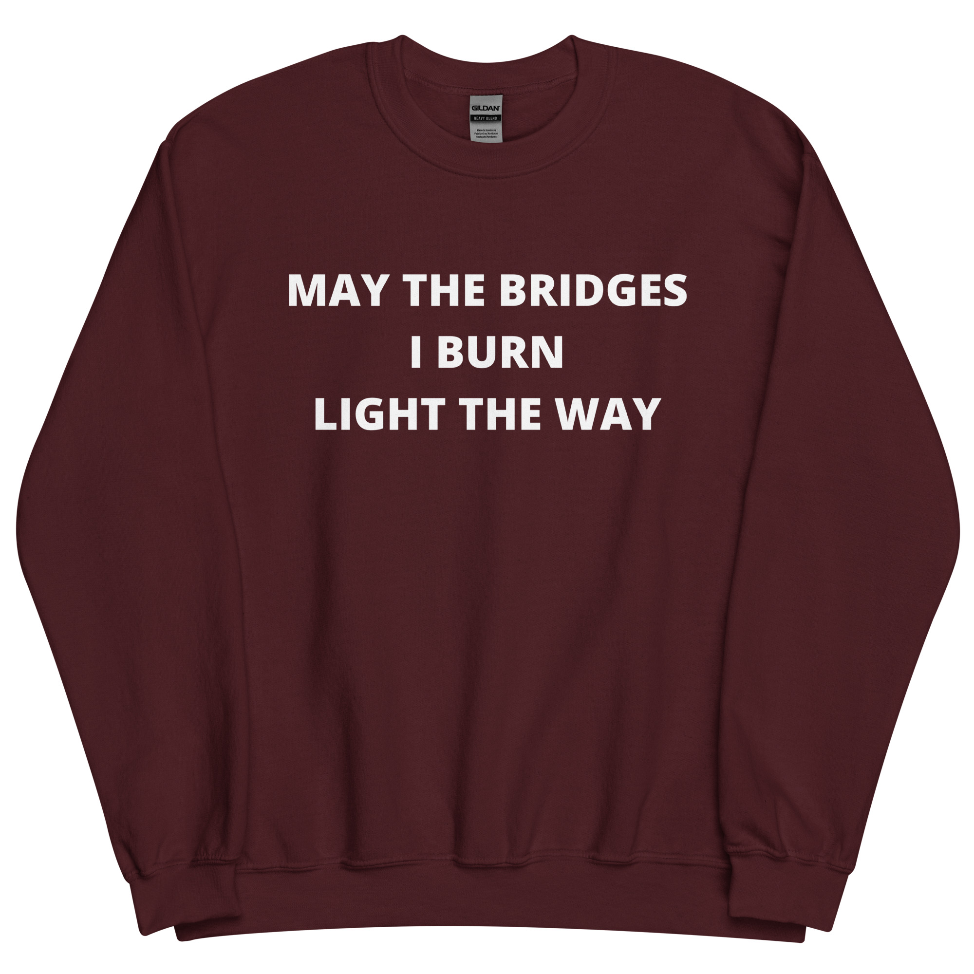 May The Bridges I Burn Light The Way Sweatshirt PYGear