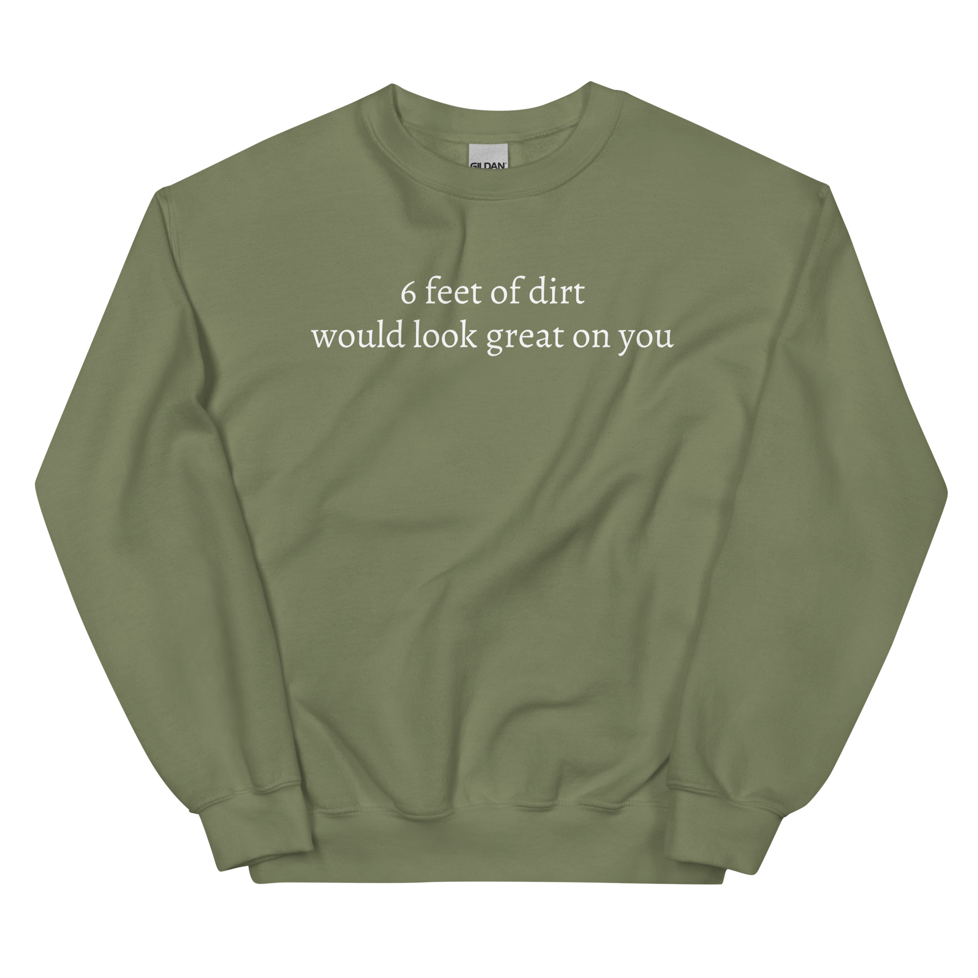 6 FEET OF DIRT WOULD LOOK GREAT ON YOU Sweatshirt - Image 9