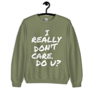 I REALLY DON’T CARE, DO U? Melania Trump Sweatshirt