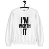 I’m WORTH It Sweatshirt