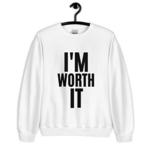 I’m WORTH It Sweatshirt