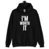 I’m WORTH It (in white letters) Hoodie
