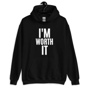 I’m WORTH It (in white letters) Hoodie